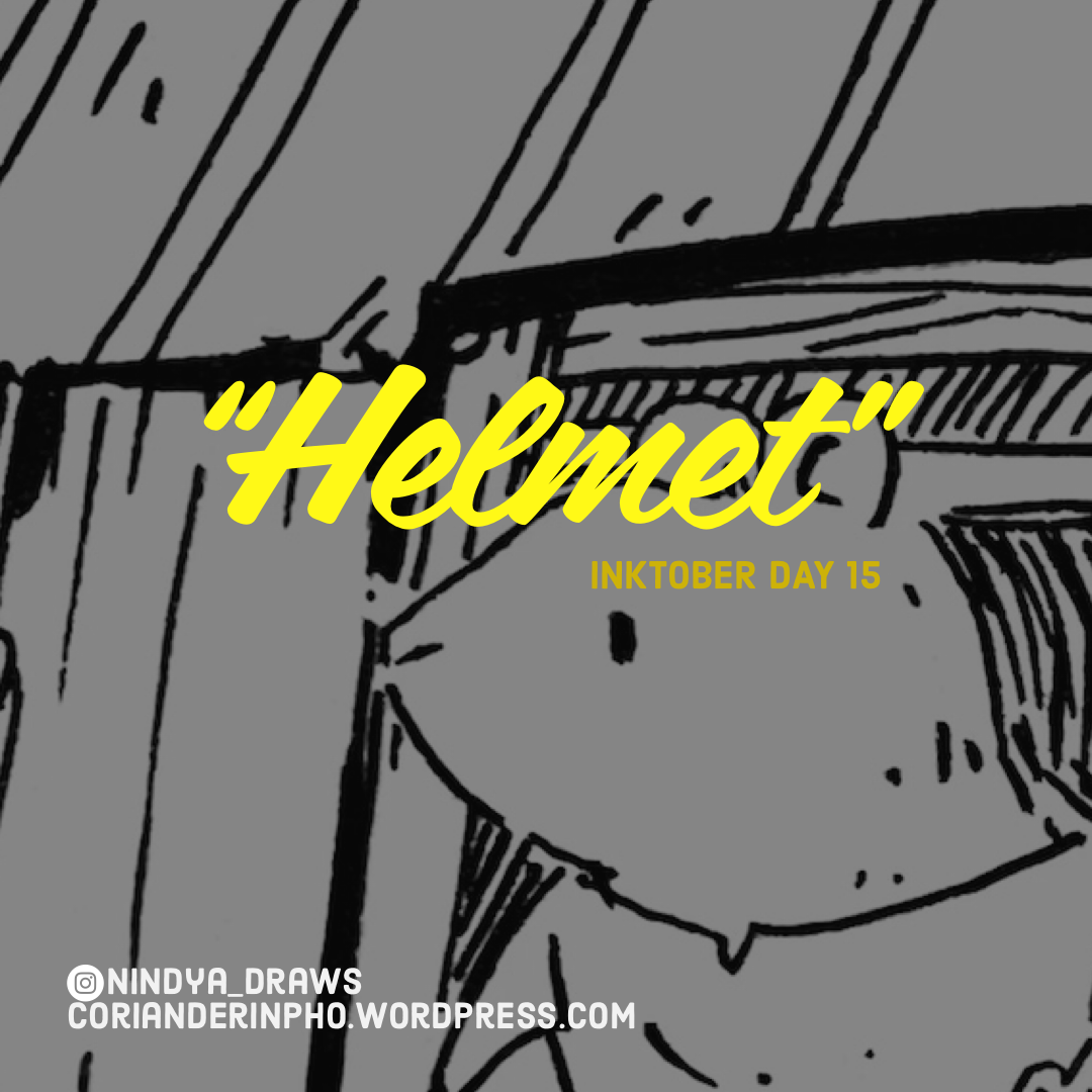 Inktober Day 15: Helmet